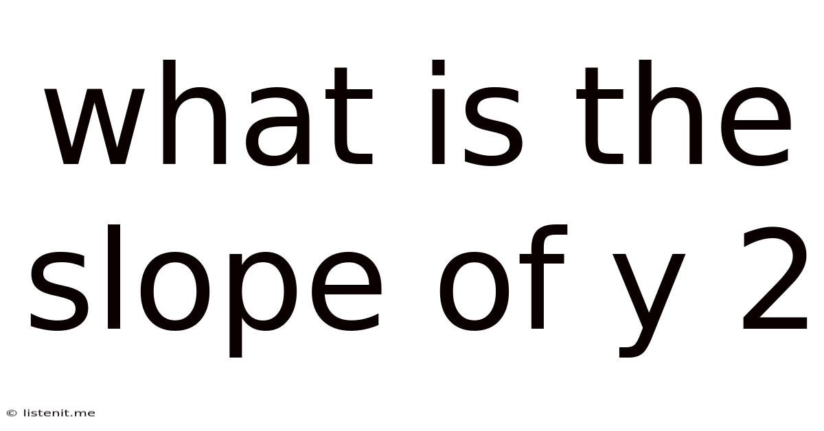 What Is The Slope Of Y 2