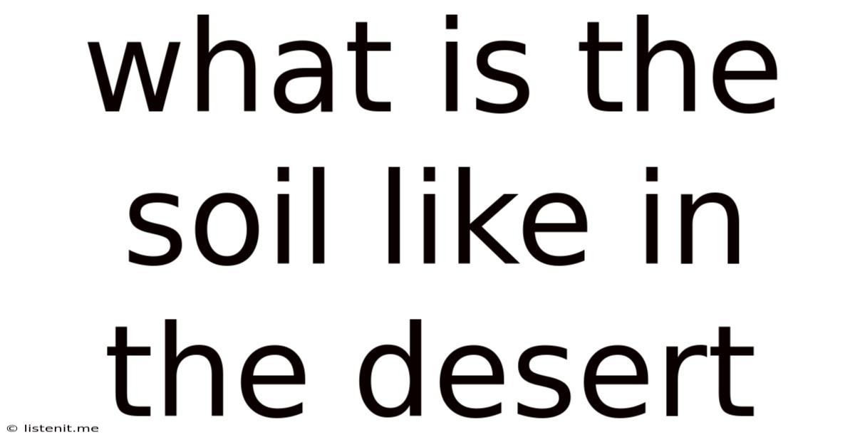 What Is The Soil Like In The Desert