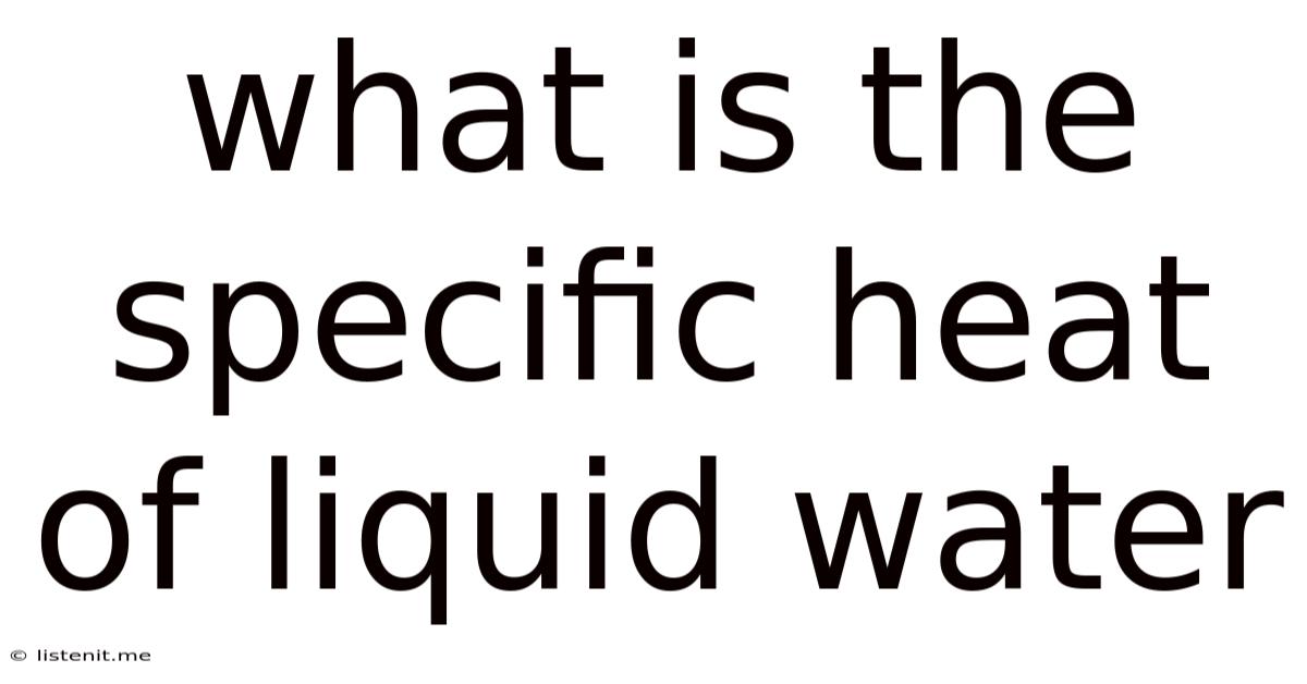What Is The Specific Heat Of Liquid Water