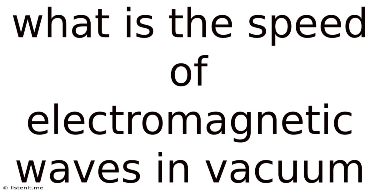 What Is The Speed Of Electromagnetic Waves In Vacuum