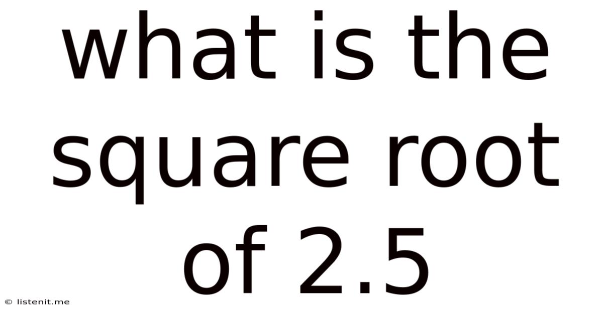 What Is The Square Root Of 2.5
