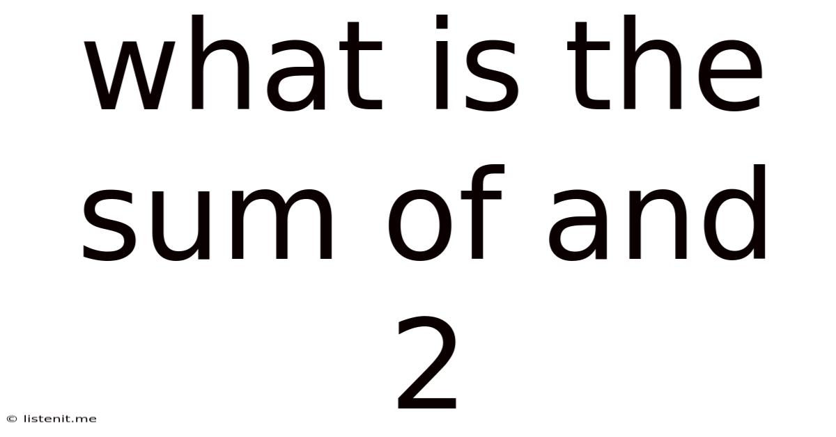 What Is The Sum Of And 2