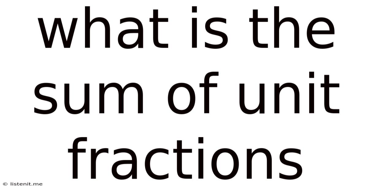 What Is The Sum Of Unit Fractions