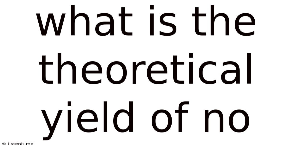 What Is The Theoretical Yield Of No