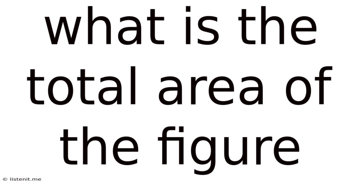 What Is The Total Area Of The Figure