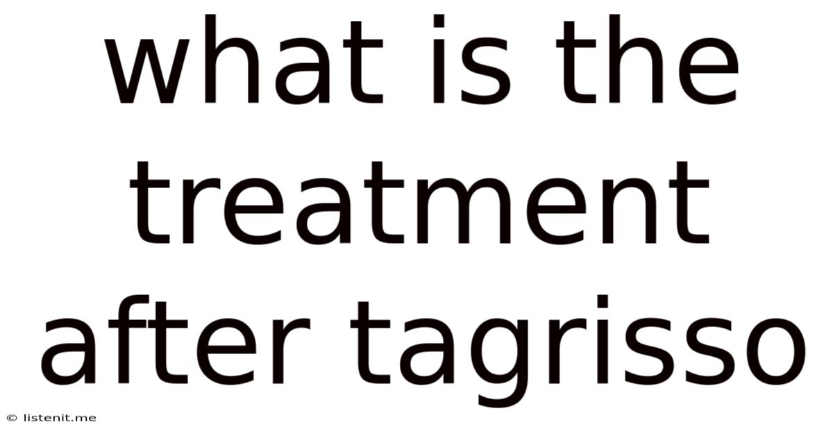 What Is The Treatment After Tagrisso