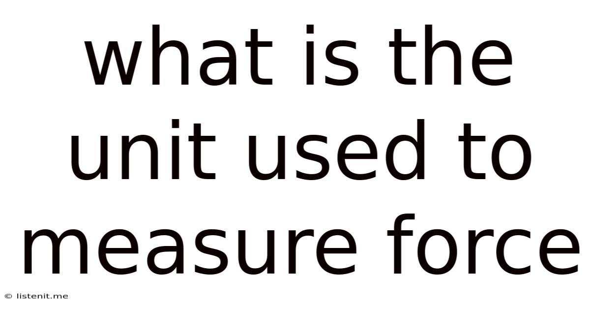 What Is The Unit Used To Measure Force