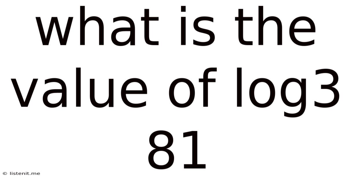 What Is The Value Of Log3 81