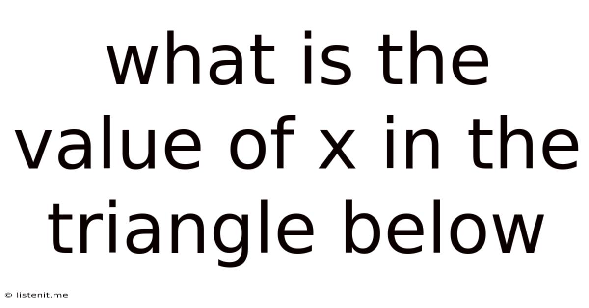 What Is The Value Of X In The Triangle Below