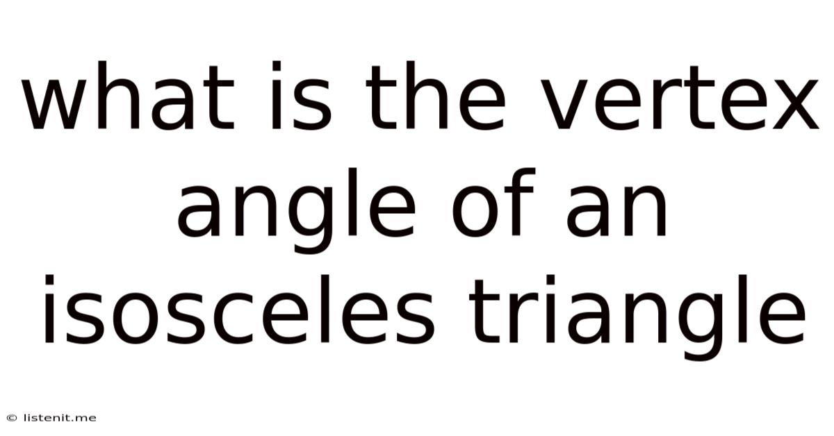 What Is The Vertex Angle Of An Isosceles Triangle