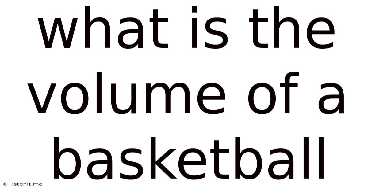 What Is The Volume Of A Basketball