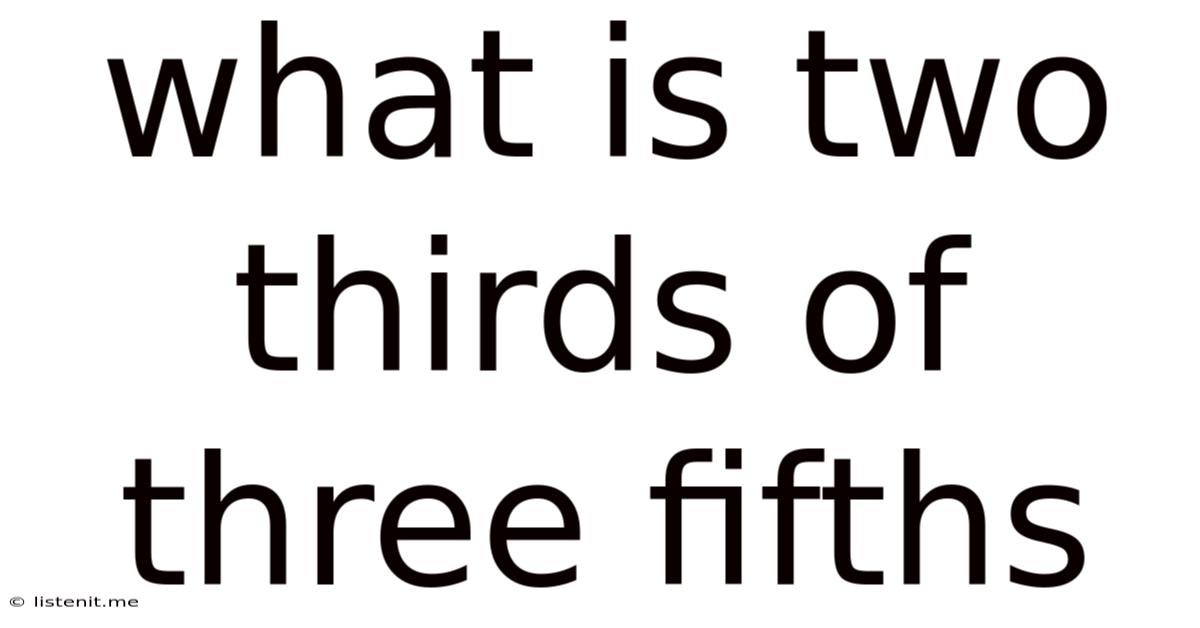 What Is Two Thirds Of Three Fifths