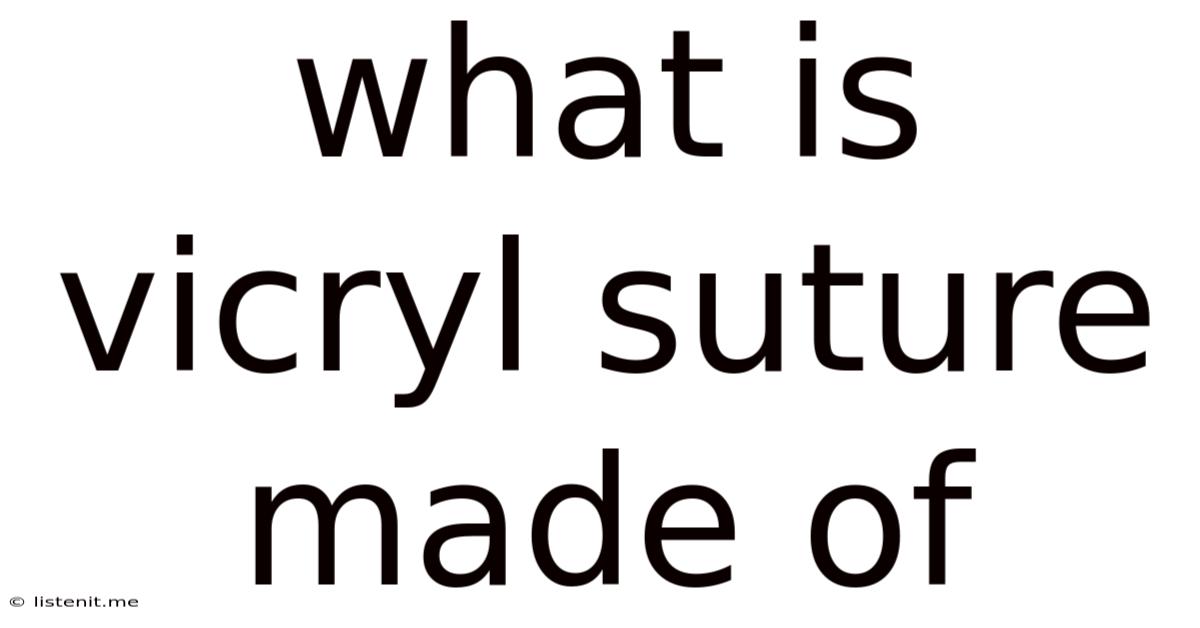 What Is Vicryl Suture Made Of