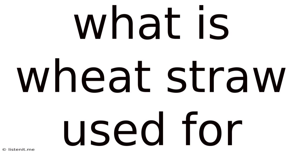 What Is Wheat Straw Used For