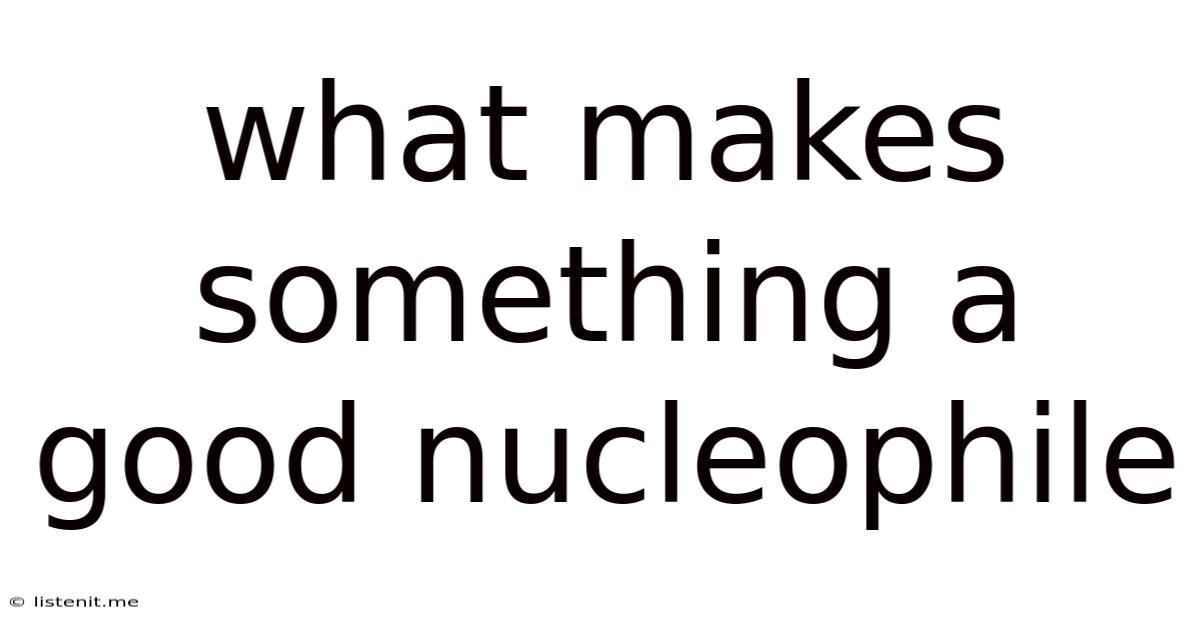 What Makes Something A Good Nucleophile