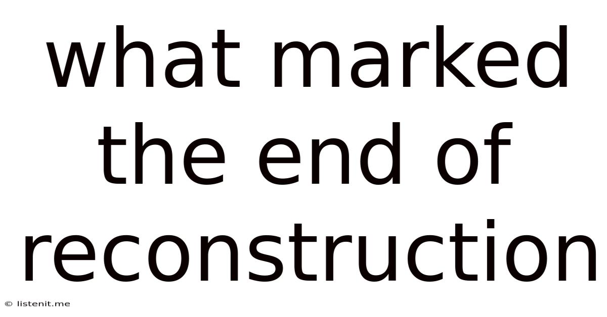 What Marked The End Of Reconstruction