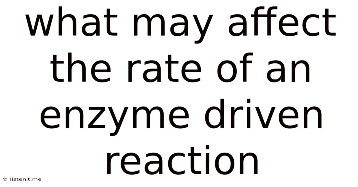 What May Affect The Rate Of An Enzyme Driven Reaction