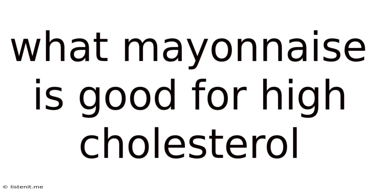 What Mayonnaise Is Good For High Cholesterol