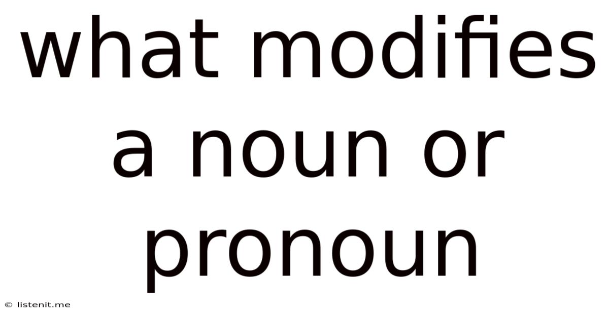 What Modifies A Noun Or Pronoun