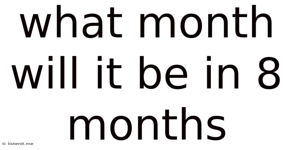 What Month Will It Be In 8 Months