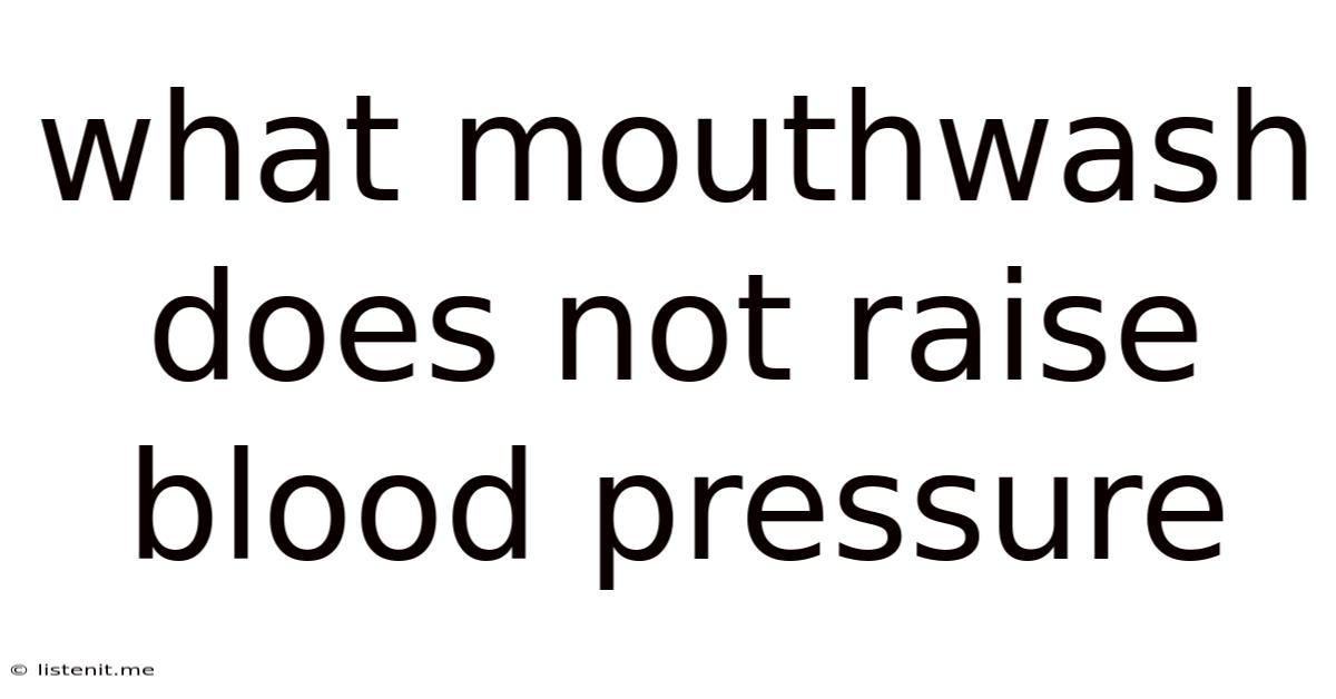 What Mouthwash Does Not Raise Blood Pressure