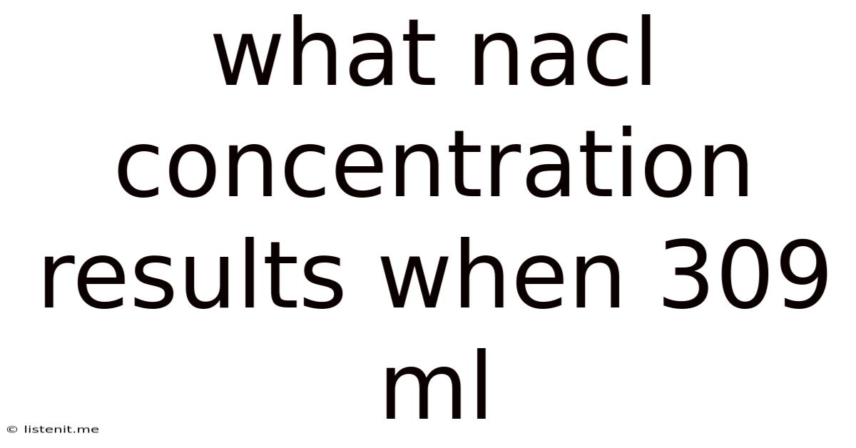 What Nacl Concentration Results When 309 Ml
