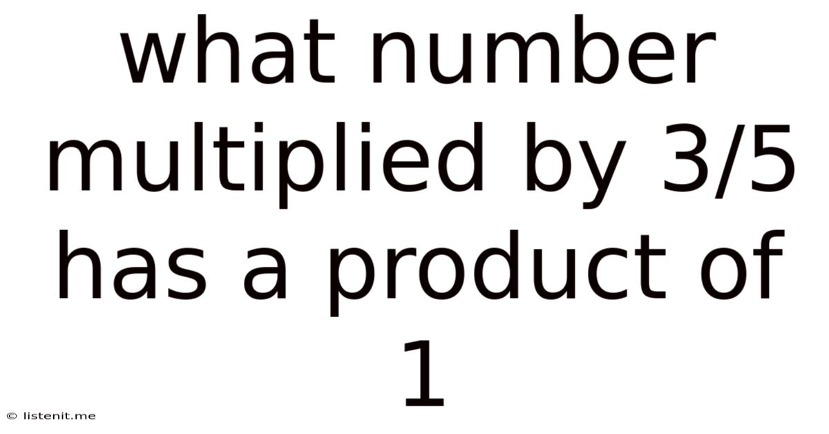 What Number Multiplied By 3/5 Has A Product Of 1