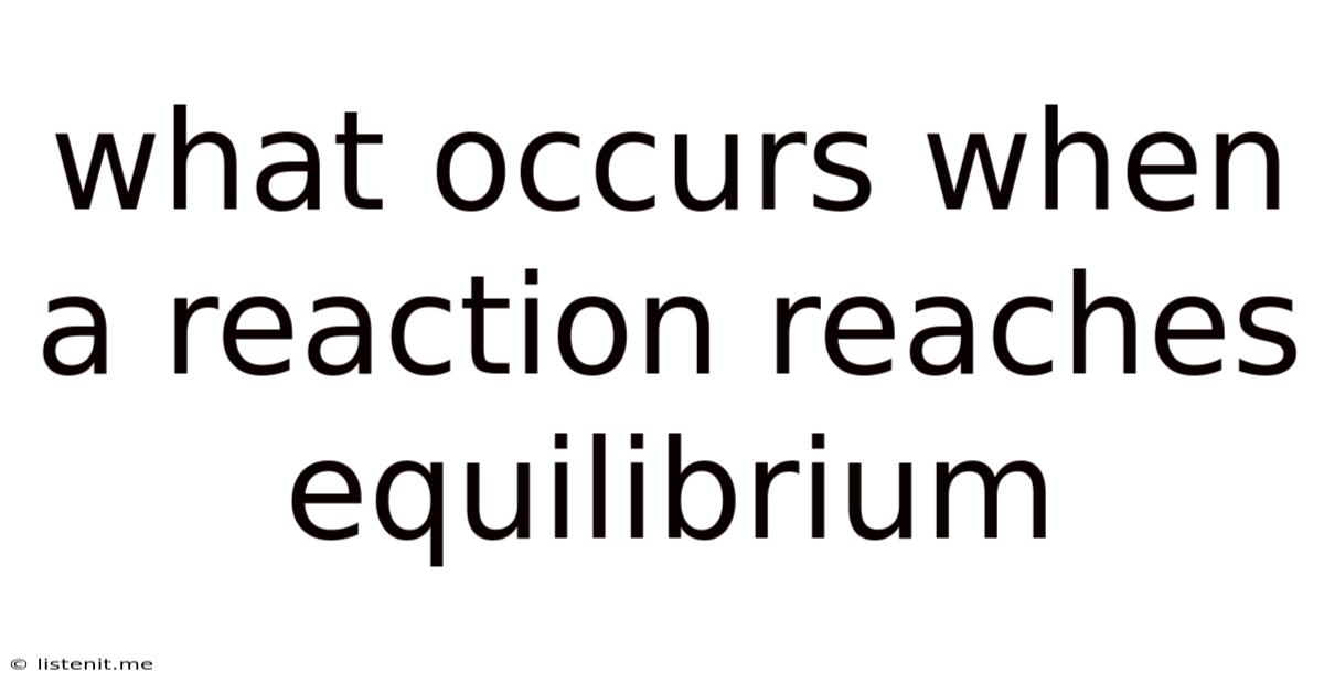 What Occurs When A Reaction Reaches Equilibrium