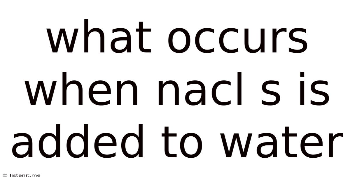 What Occurs When Nacl S Is Added To Water