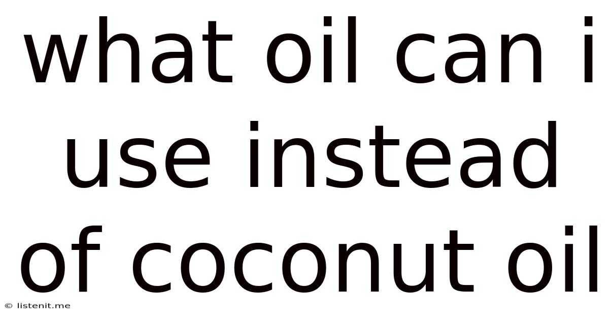 What Oil Can I Use Instead Of Coconut Oil