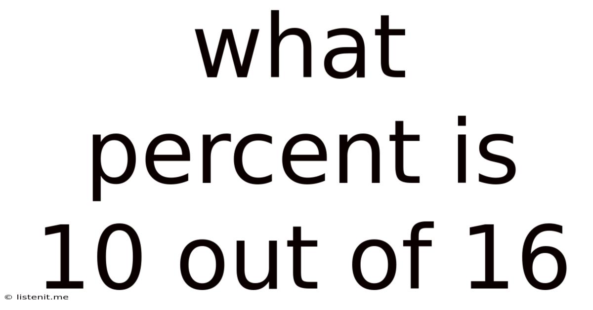 What Percent Is 10 Out Of 16