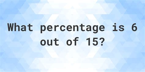 What Percent Is 6 Of 15