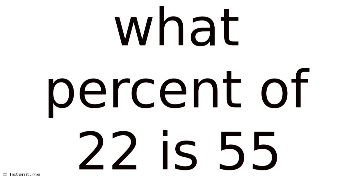 What Percent Of 22 Is 55