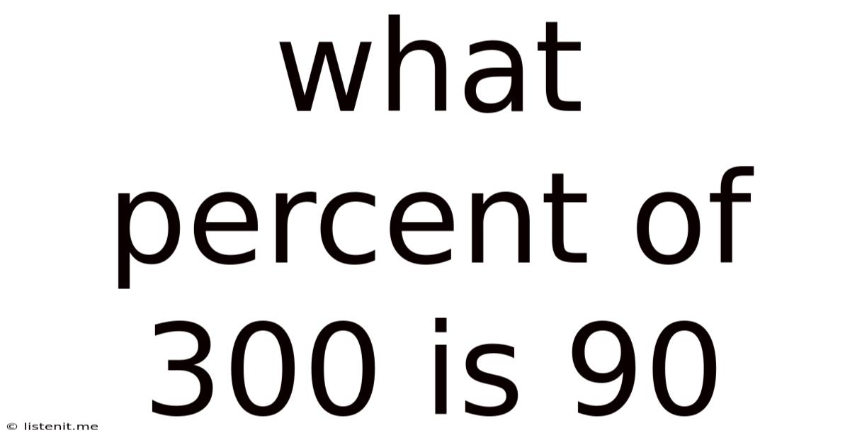 What Percent Of 300 Is 90