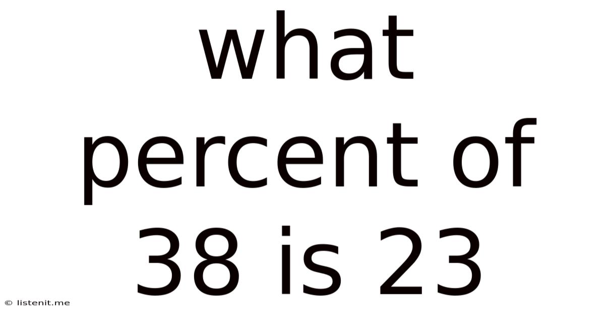 What Percent Of 38 Is 23