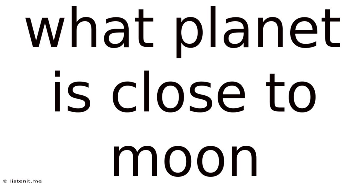 What Planet Is Close To Moon