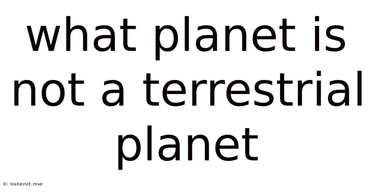 What Planet Is Not A Terrestrial Planet