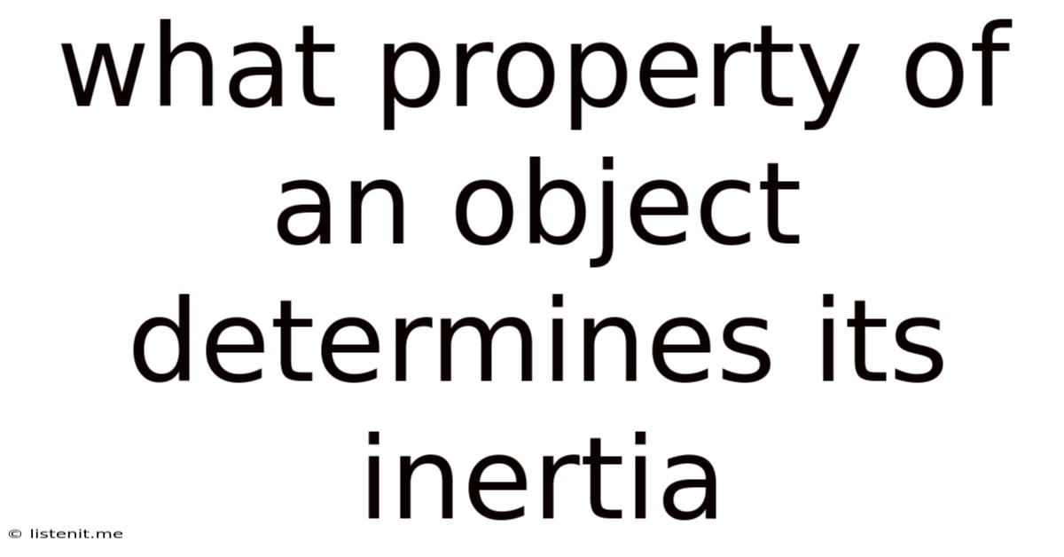 What Property Of An Object Determines Its Inertia