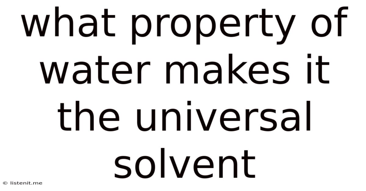 What Property Of Water Makes It The Universal Solvent