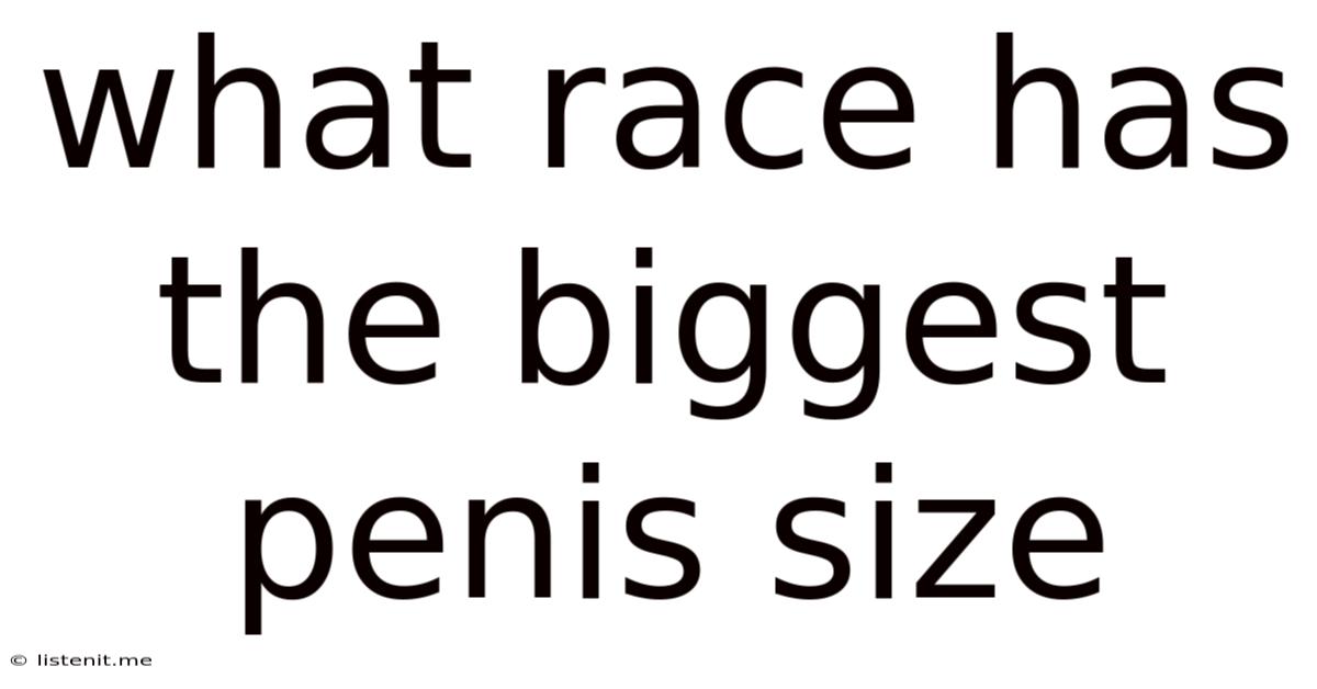 What Race Has The Biggest Penis Size