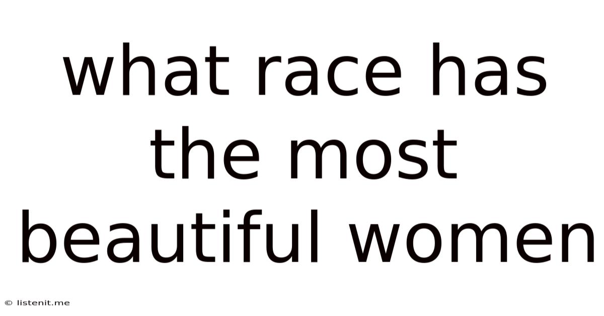 What Race Has The Most Beautiful Women