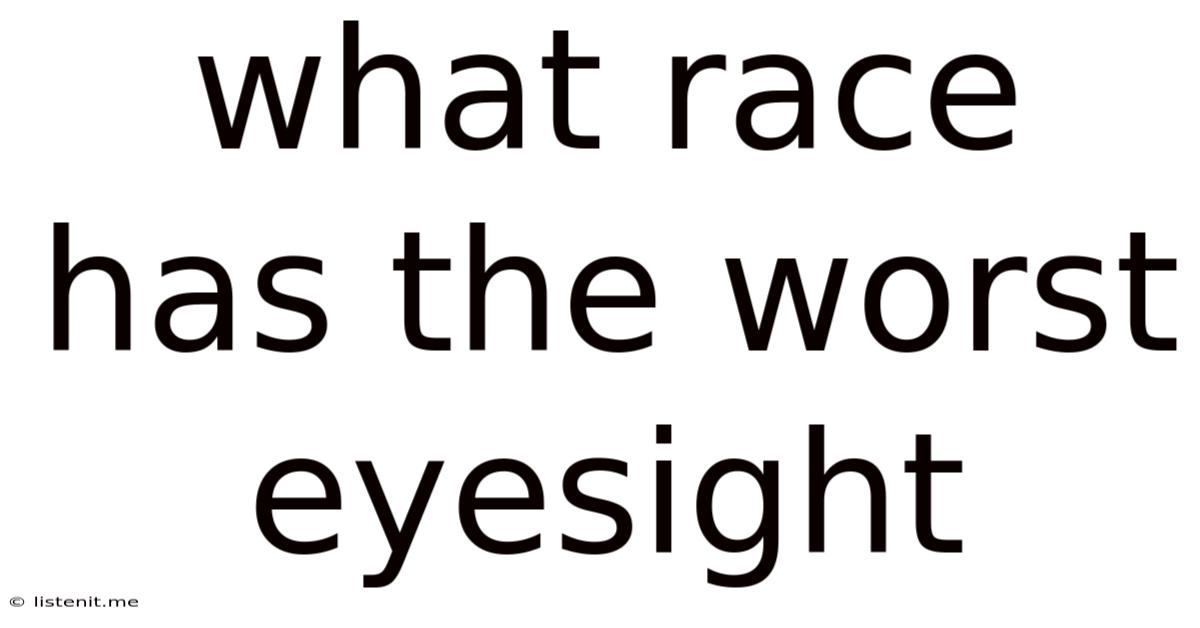 What Race Has The Worst Eyesight