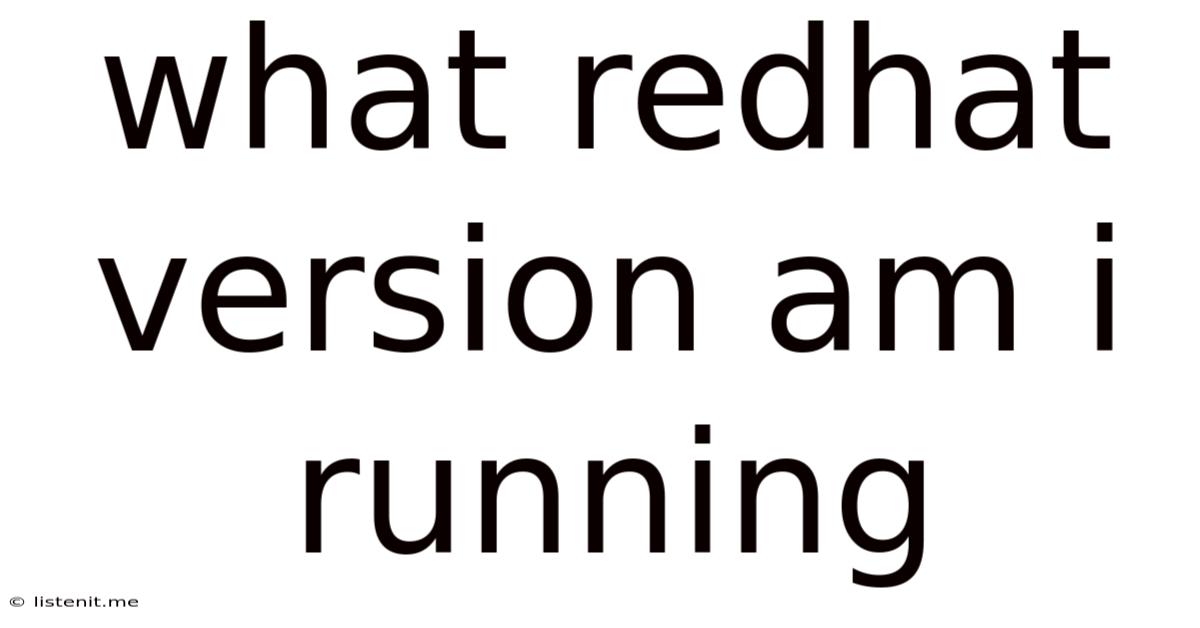 What Redhat Version Am I Running