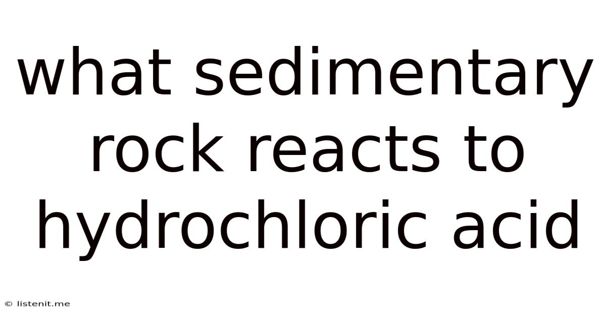 What Sedimentary Rock Reacts To Hydrochloric Acid