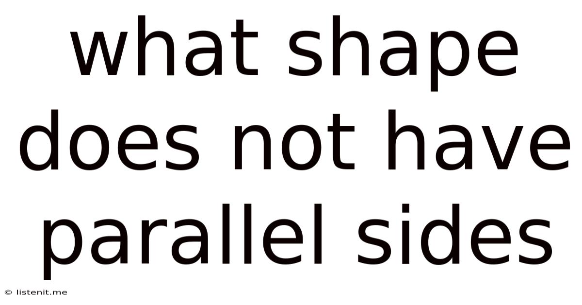 What Shape Does Not Have Parallel Sides