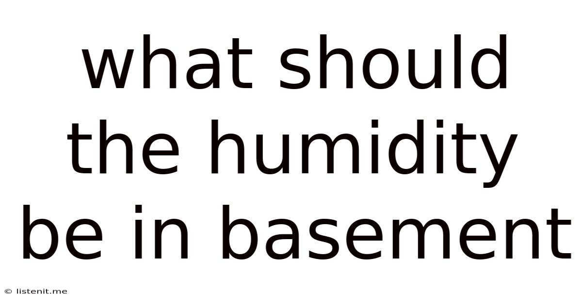 What Should The Humidity Be In Basement