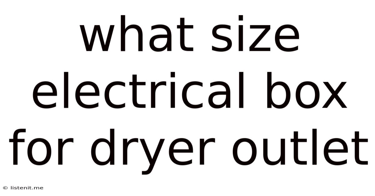 What Size Electrical Box For Dryer Outlet