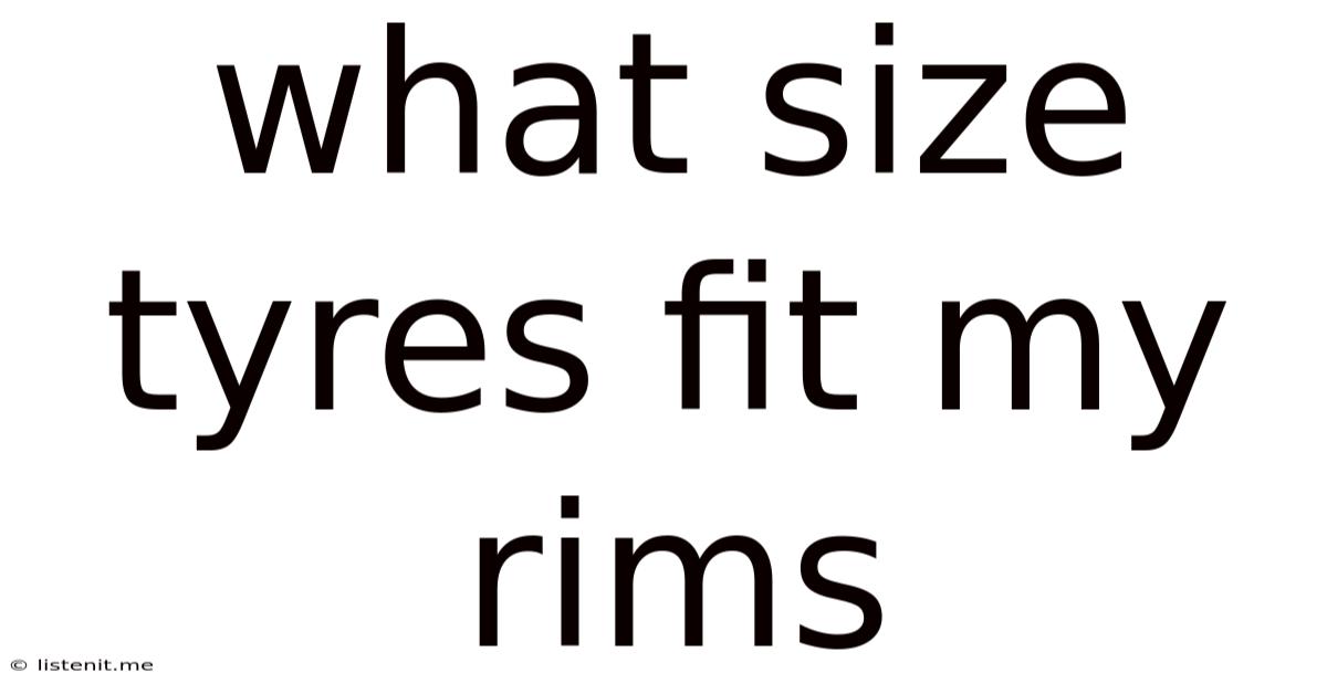 What Size Tyres Fit My Rims