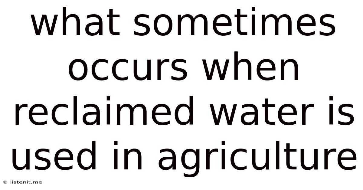 What Sometimes Occurs When Reclaimed Water Is Used In Agriculture
