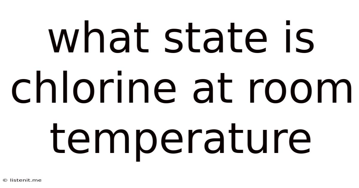 What State Is Chlorine At Room Temperature